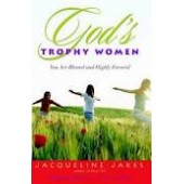God's Trophy Women: You Are Blessed and Highly Favored by Jacqueline Jakes, T. D. Jakes 